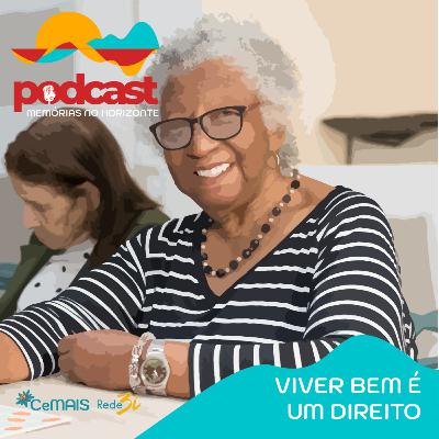 Memórias no Horizonte - Viver bem é um direito Memórias no Horizonte - Viver bem é um direito