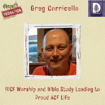 Chapel Probation s5- Greg Corricello- IVCF Worship and Bible Study Leading to Proud ACE Living Chapel Probation s5- Greg Corricello- IVCF Worship and Bible Study Leading to Proud ACE Living