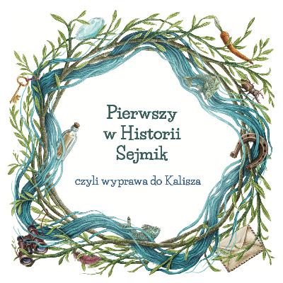 Pierwszy w historii Sejmik czyli wyprawa do Kalisza