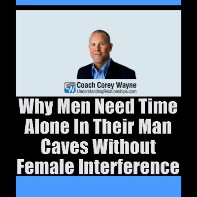 Why Men Need Time Alone In Their Man Caves Without Female Interference