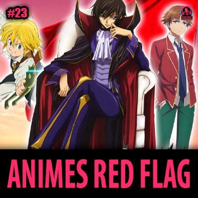 PNCEcast #023 - ANIMES RED FLAGS PNCEcast #023 - ANIMES RED FLAGS