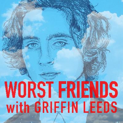 WORST FRIENDS (w/ Griffin Leeds) WORST FRIENDS (w/ Griffin Leeds)