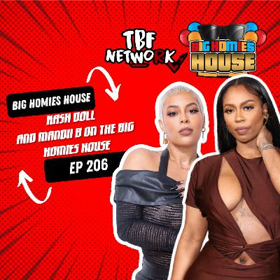 206: KASH DOLL TALKS NAME CHANGE AND WHY HER KIDS ARE HER BIGGEST LEGACY  - Big Homies House Ep 206