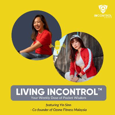 Consistency: Staying Consistent to Achieve Goals ft. Yin Sinn, Co-founder of Ozone Fitness Malaysia