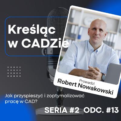 Jak przyspieszyć i zoptymalizować pracę w CAD?