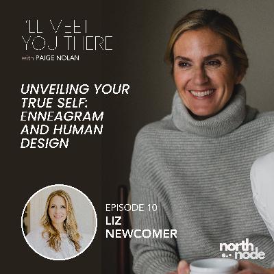 S1E10: Unveiling Your True Self:  Enneagram and Human Design with Liz Newcomer