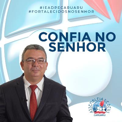 Confia no Senhor | Pb. José Edson Confia no Senhor | Pb. José Edson