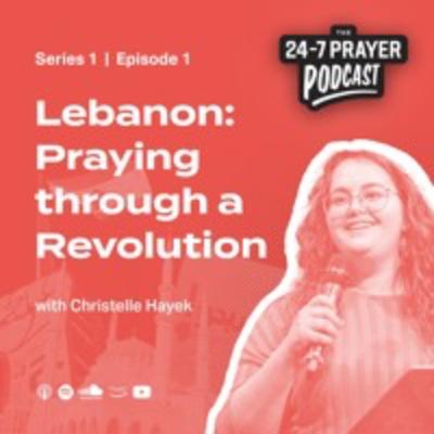 Praying through a Revolution – Christelle Hayek, Lebanon