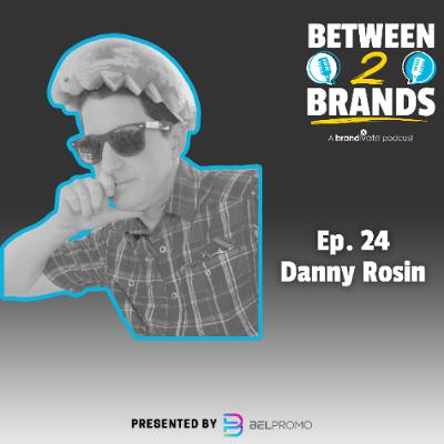 Ep. 24 - Danny Rosin from Brand Fuel