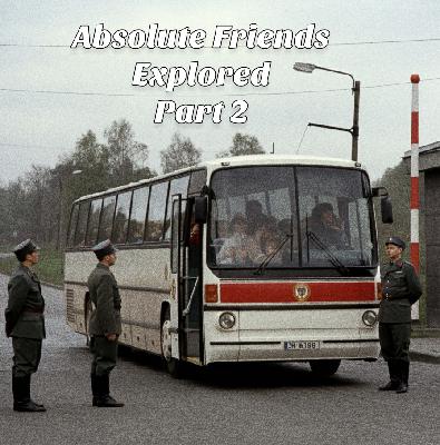 Absolute Friends by John le Carré Explored Part 2