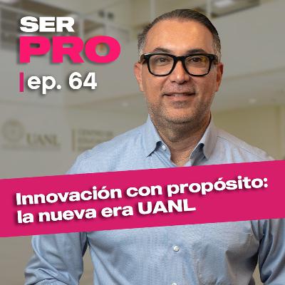 #64. Cómo la UANL impulsa startups de alto impacto, entrevista con Francisco Barrera