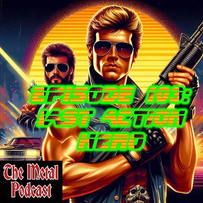 Episode 103: Last Action Hero