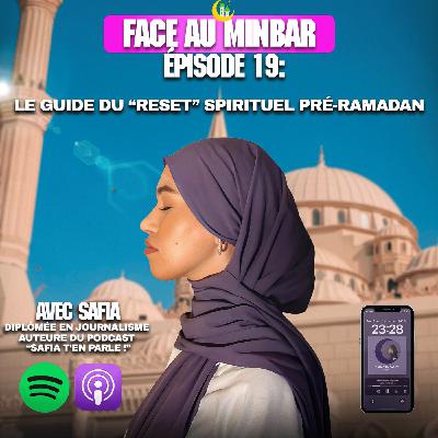 19 : Comment faire un reset spirituel avant ramadan ? SAFIA T'EN PARLE !