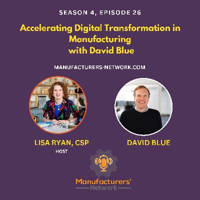 Accelerating Digital Transformation in Manufacturing with David Blue
