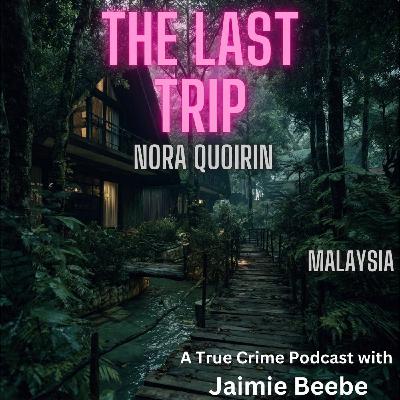 121: Nora Quoirin: Malaysia 121: Nora Quoirin: Malaysia