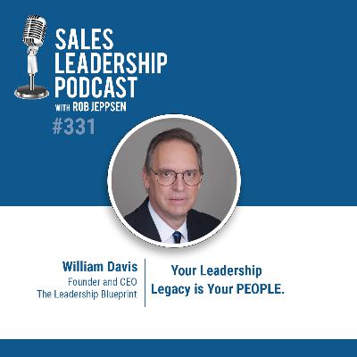 Episode 331: Your Leadership Legacy is Your People