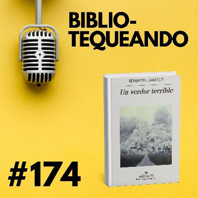 174 - Un verdor terrible: Cuando la ciencia roza la locura - Benjamín Labatut