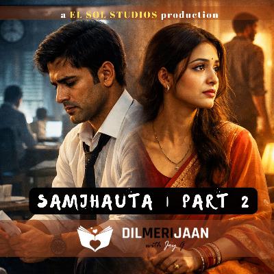 Samjhauta Part 2 | Compromise | Kya hai aapke samjhaute ki kahani? | Dil Meri Jaan I Joy G I The Relationship Podcast in Hindi | #120 Samjhauta Part 2 | Compromise | Kya hai aapke samjhaute ki kahani? | Dil Meri Jaan I Joy G I The Relationship Podcast in Hindi | #120