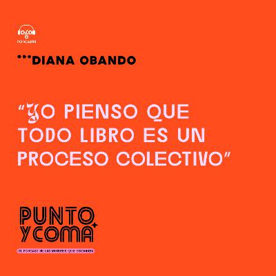Diana Obando: “Yo pienso que todo libro es un proceso colectivo”