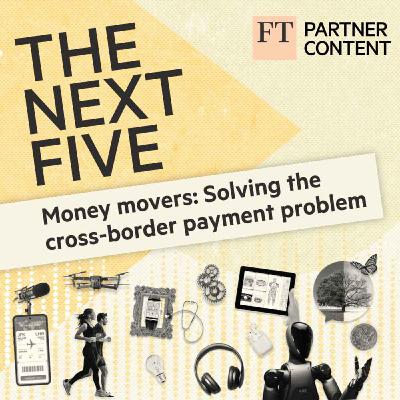 Money Movers: Solving The Cross-Border Payment Problem