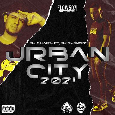 Urban City 2021 Mixtape - Dj Khaos Ft. Dj Eliezer Urban City 2021 Mixtape - Dj Khaos Ft. Dj Eliezer