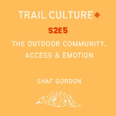 The Outdoor Community, Access & Emotion | S2E5: Shaf Gordon