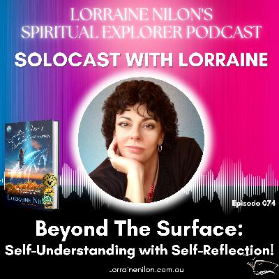074:Beyond The Surface: Self-Understanding with Self-Reflection! LORRAINE