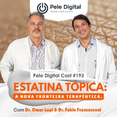 Pele Digital Cast #193 - Estatina tópica: a nova fronteira terapêutica Pele Digital Cast #193 - Estatina tópica: a nova fronteira terapêutica
