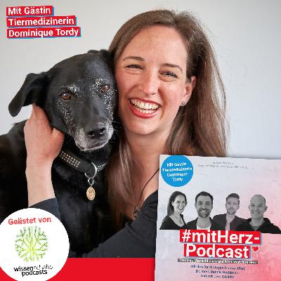 #mitHerz-Podcast: Die #mitTierHerz-Folge mit Gästin Tiermedizinerin Dominique Tordy #mitHerz-Podcast: Die #mitTierHerz-Folge mit Gästin Tiermedizinerin Dominique Tordy