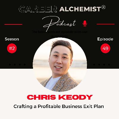 49. Crafting a Profitable Business Exit Plan with Chris Keody