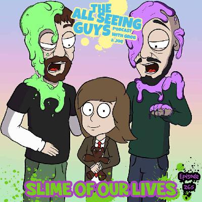 Ep 265: Slime of Our Lives ft Indiana