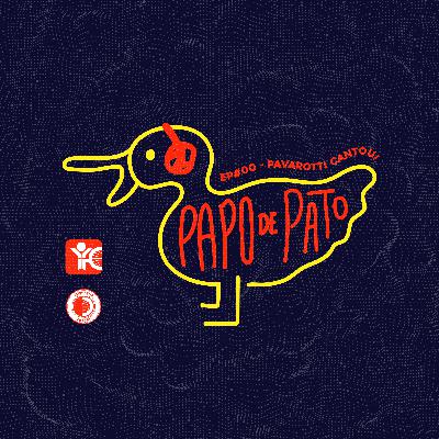 Papo de Pato #00 - PAVAROTTI CANTOU!