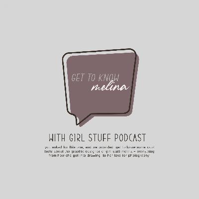 episode 07 – get to know melina