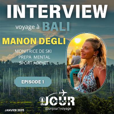 #1 INTERVIEW : VOGAGE A BALI -MANON DEGLI - UN JOUR UN VOYAGE #1 INTERVIEW : VOGAGE A BALI -MANON DEGLI - UN JOUR UN VOYAGE