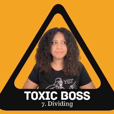 207. Dividing Toxic Boss