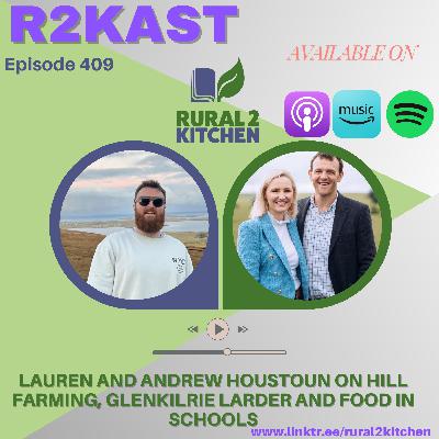 R2Kast 409 โ Lauren and Andrew Houstoun on hill farming, Glenkilrie Larder and food in schools R2Kast 409 โ Lauren and Andrew Houstoun on hill farming, Glenkilrie Larder and food in schools