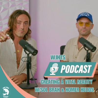 Creating A Vital Reality w/SolBrah & Homer Helios - #39