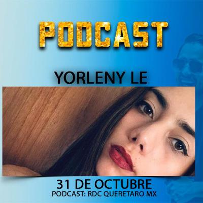 EP 44 Yorleny Le ..::RDC QUERETARO MX::..  @yorlenyle @enriqueshackpro