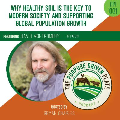 Episode 1: Why Healthy Soil is the Key to Modern Society with David Montgomery