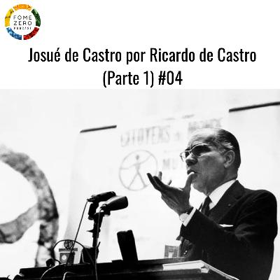 Josué de Castro por Ricardo de Castro (Parte 1) #04 Josué de Castro por Ricardo de Castro (Parte 1) #04