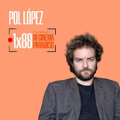POL LÓPEZ | Mi Cinema Paradiso Episodio 88