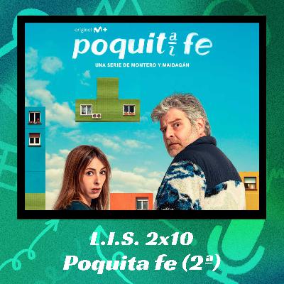 LIS 2X10 - Poquita Fe (2ª Temporada)