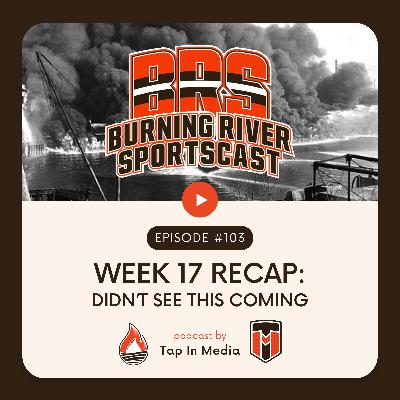 BRS 103 - Week 17 Recap: Didn't See This Coming