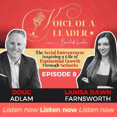 Episode #8 Doug Adlam: The Serial Entrepreneur Inspiring a Life of Exponential Growth Through Setbacks Episode #8 Doug Adlam: The Serial Entrepreneur Inspiring a Life of Exponential Growth Through Setbacks