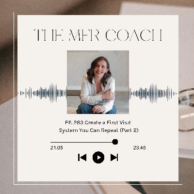 EP. 283 Create a First Visit System You Can Repeat (Part 2) EP. 283 Create a First Visit System You Can Repeat (Part 2)