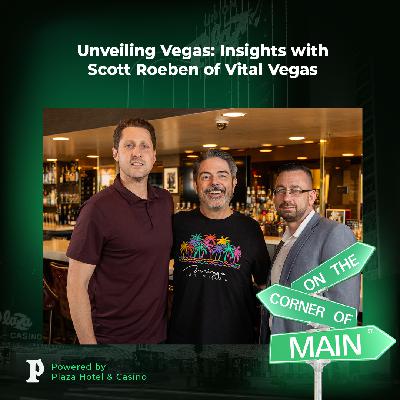 Unveiling Vegas: Insights with Scott Roeben of Vital Vegas
