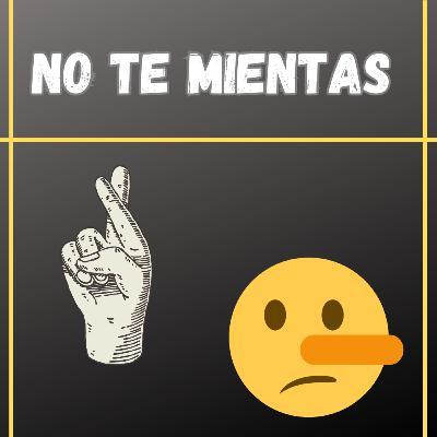 NO TE MIENTAS