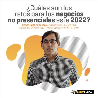 Episodio 13: ¿Cuáles son los retos para los negocios no presenciales este 2022?