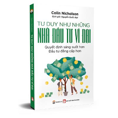 Tư Duy Như Những Nhà Đầu Tư Vĩ Đại - Colin Nicholson Tư Duy Như Những Nhà Đầu Tư Vĩ Đại - Colin Nicholson