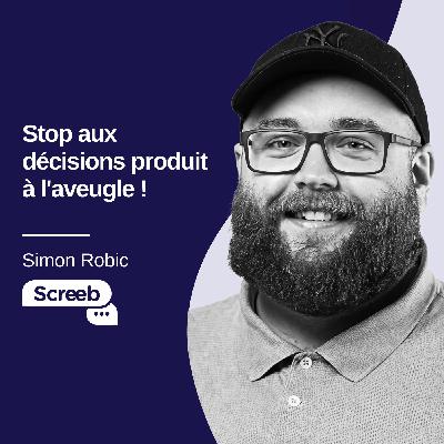 Stop aux décisions produit à l'aveugle ! Voici comment l'IA transforme chaque feedback en or - Simon Robic #26